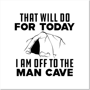 Caving - That will do for today I am off to that man cave Posters and Art